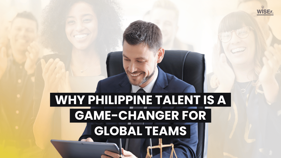 Why Philippine Talent Is a Game-Changer for Global Teams